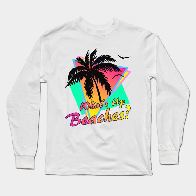 What's Up Beaches Long Sleeve T-Shirt by Nerd_art